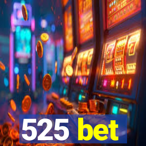 525 bet